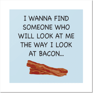 I wish someone would look at me the way I look at Bacon. Posters and Art